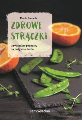 Zdrowe strączki. Oryginalne przepisy na pożywne - Maria Banach [KSIĄŻKA]