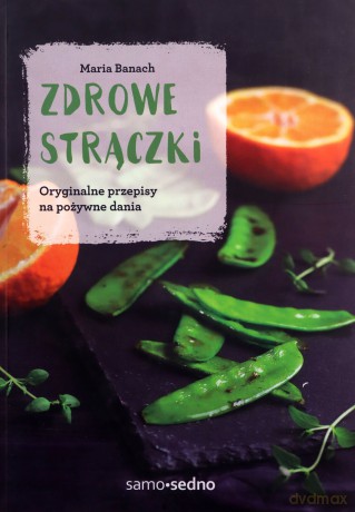 Zdrowe strączki. Oryginalne przepisy na pożywne - Maria Banach [KSIĄŻKA]