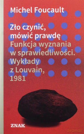 Zło czynić, mówić prawdę - Michel Foucault [KSIĄŻKA]