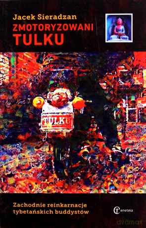 Zmotoryzowani Tulku. Zachodnie reinkarnacje - Jacek Sieradzan [KSIĄŻKA]