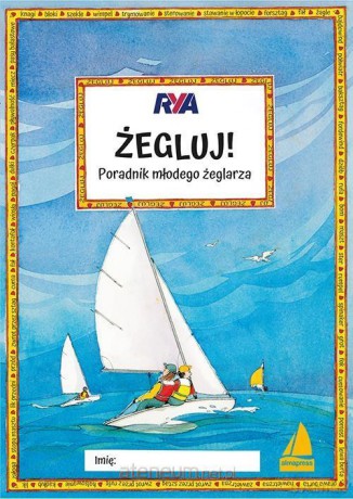 Żegluj! Poradnik młodego żeglarza - Claudia Myatt [KSIĄŻKA]