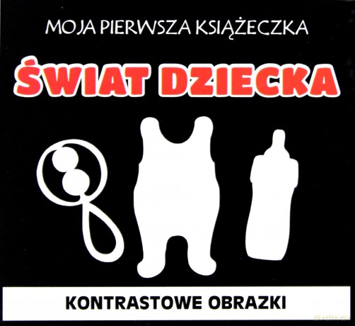 Moja pierwsza książeczka. Świat dziecka. Kontrastowe obrazki [KSIĄŻKA]