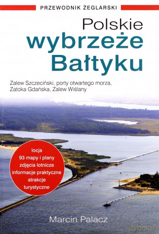 Polskie wybrzeże Bałtyku - przewodnik żeglarski - Marcin Palacz [KSIĄŻKA]