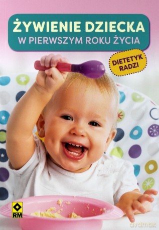 Żywienie dziecka w pierwszym roku życia [KSIĄŻKA]