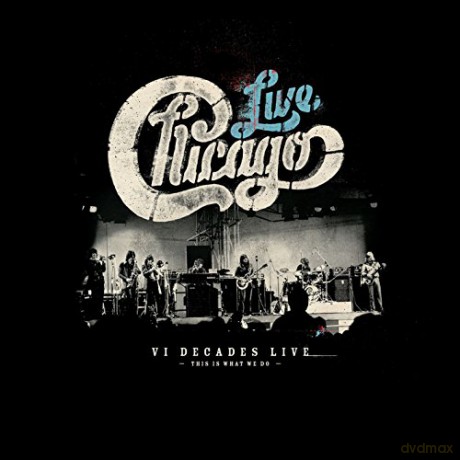 Chicago: Chicago: Vi Decades Live (This Is What We Do) [4CD]+[DVD]