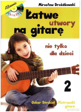 Łatwe Utwory Na Gitarę Nie Tylko Dla Dzieci 2 - Mirosław Drożdżewski [KSIĄŻKA]+[CD]