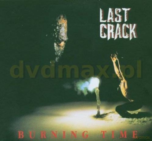 Last Crack: Burning Time + Bonusy (Reedycja) (digipack) [CD]