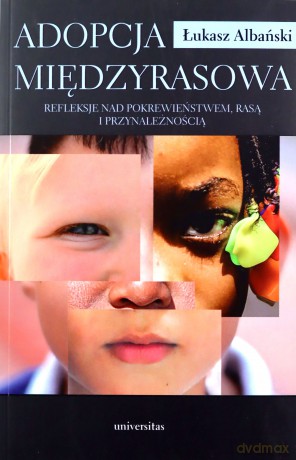 Adopcja międzyrasowa. Refleksje nad pokrewieństwem - Łukasz Albański [KSIĄŻKA]