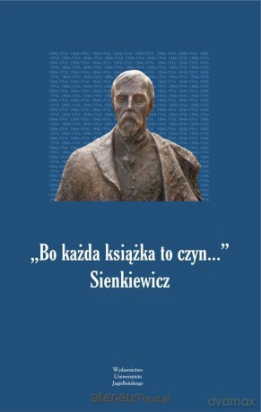 Bo każda książka to czyn... Sienkiewicz - Olga Płaszczewska [KSIĄŻKA]