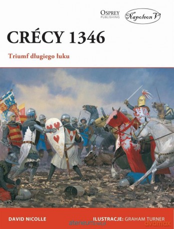 Crcy 1346. Triumf długiego łuku - David Nicolle [KSIĄŻKA]