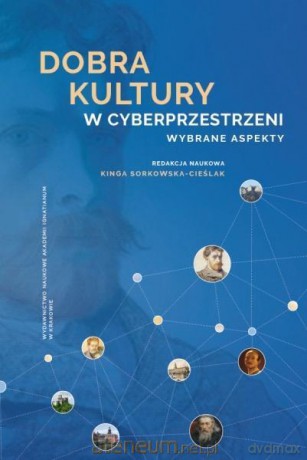 Dobra kultury w cyberprzestrzeni. Wybrane aspekty [KSIĄŻKA]