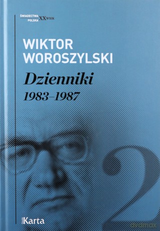Dzienniki (Tom 2) 1983-1987 - Wiktor Woroszylski [KSIĄŻKA]