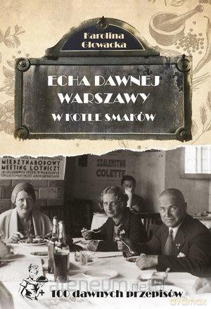 Echa dawnej Warszawy. W kotle smaków - Karolina Głowacka [KSIĄŻKA]