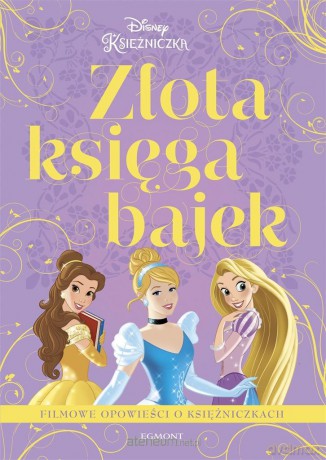 Filmowe opowieści o księżniczkach. Złota księga ba [KSIĄŻKA]