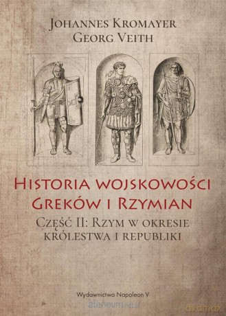 Historia wojskowości Greków i Rzymian część II [KSIĄŻKA]