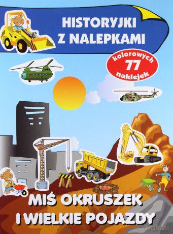 Historyjki z nalepkami. Miś Okruszek i wielkie - Anna Wiśniewska [KSIĄŻKA]