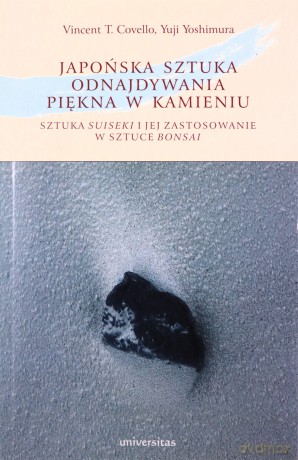 Japońska sztuka odnajdywania piękna w kamieniu - Vincent T. Covello, Yoji Yoshimura [KSIĄŻKA]