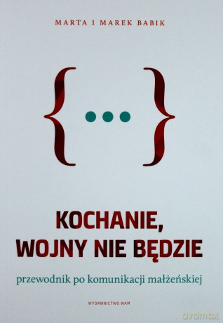 Kochanie, wojny nie będzie - Marta Babik, Marek Babik [KSIĄŻKA]