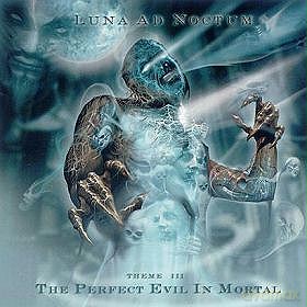 Luna Ad Noctum: The Perfect Evil In Mortal [CD]