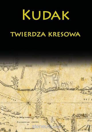 Kudak twierdza kresowa [KSIĄŻKA]