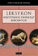 Leksykon wszystkich zwierząt biblijnych - Czesław Bosak [KSIĄŻKA]