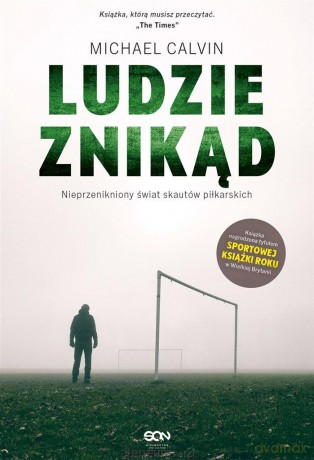 Ludzie znikąd. Nieprzenikniony świat skautów... - Michael Calvin, Piotr Matela [KSIĄŻKA]