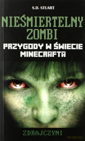 Minecraft. Nieśmiertelny zombi. Zdrajczyni - S.D. Stuart [KSIĄŻKA]