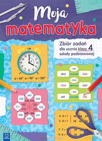 Moja matematyka. Zbiór zadań dla uczniów... [KSIĄŻKA]