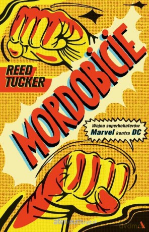 Mordobicie. Wojna superbohaterów Marvel kontra DC - Reed Tucker [KSIĄŻKA]