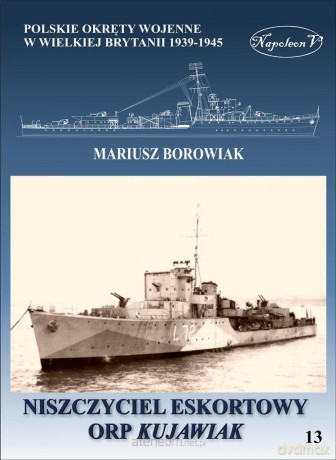 Niszczyciel eskortowy ORP KUJAWIAK - Mariusz Borowiak [KSIĄŻKA]