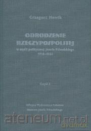 Odrodzenie Rzeczypospolitej w myśli politycz. cz.1 - Grzegorz Nowik [KSIĄŻKA]