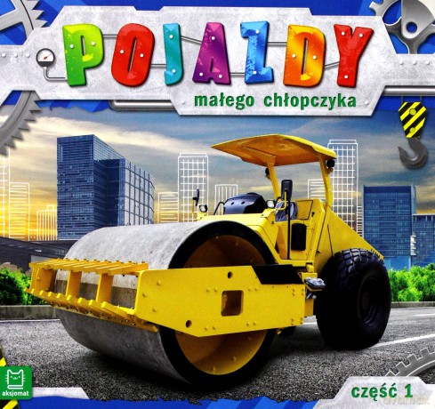 Pojazdy małego chłopczyka. Część 1 [KSIĄŻKA]