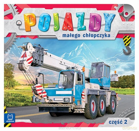 Pojazdy małego chłopczyka. Część 2 [KSIĄŻKA]