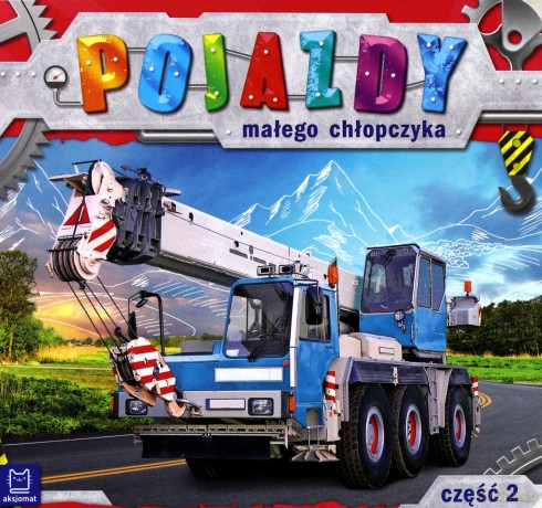 Pojazdy małego chłopczyka. Część 2 [KSIĄŻKA]