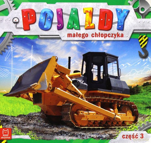 Pojazdy małego chłopczyka. Część 3 [KSIĄŻKA]