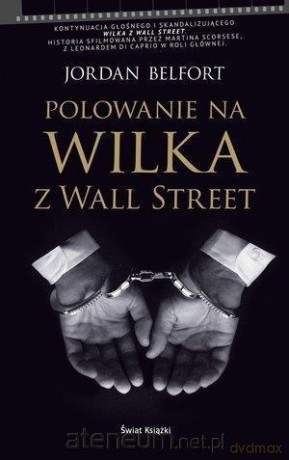 Polowanie na Wilka z Wall Street - Jordan Belfort [KSIĄŻKA]