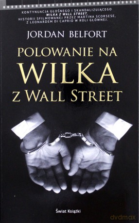 Polowanie na Wilka z Wall Street - Jordan Belfort [KSIĄŻKA]