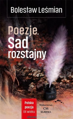 Polska poezja XXw. Poezja. Sad rozstajny - Bolesław Leśmian [KSIĄŻKA]
