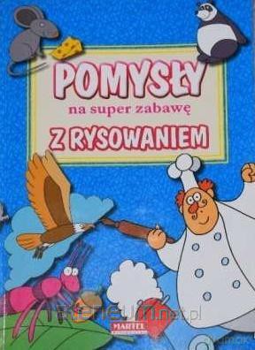 Pomysły na super zabawę z rysowaniem [KSIĄŻKA]