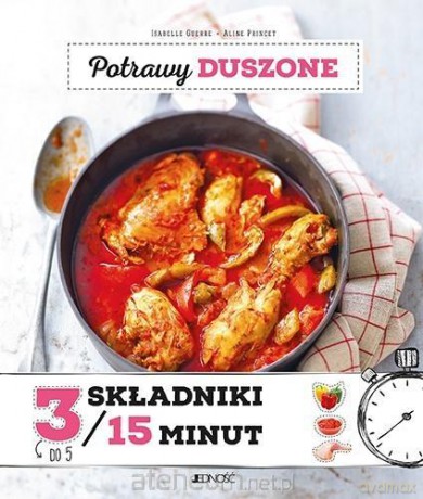 Potrawy duszone 3 składniki w 15 minut - Isabelle Guerre [KSIĄŻKA]