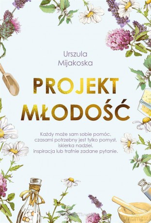 Projekt młodość - Urszula Mijakoska [KSIĄŻKA]