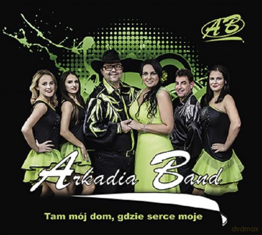 Arkadia Band: Tam Moj Dom, Gdzie Serce Moje [CD]