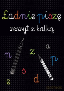 Ładnie piszę. Zeszyt z kalką [KSIĄŻKA]