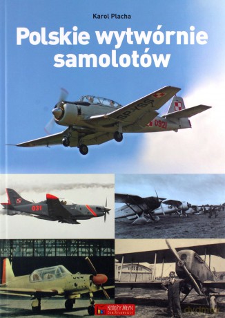 Polskie wytwórnie samolotów - Karol Placha [KSIĄŻKA]
