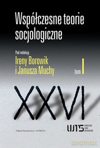 Współczesne teorie socjologiczne (Tom 1) - Irena Borowik, Janusz Mucha [KSIĄŻKA]