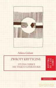 Zwroty krytyczne. Studia i szkice nie tylko o literaturze - Arleta Galant [KSIĄŻKA]