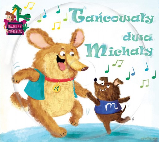 Bajeczki Pioseneczki: Tańcowały dwa Michały (digibook) [CD]