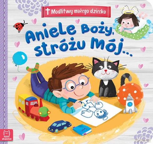Aniele Boży Stróżu mój. Modlitwy małego dziecka [KSIĄŻKA]