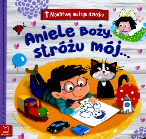 Aniele Boży Stróżu mój. Modlitwy małego dziecka [KSIĄŻKA]