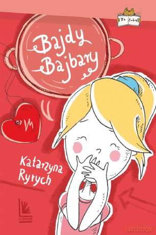 Bajdy bajbary. To lubię - Katarzyna Ryrych [KSIĄŻKA]